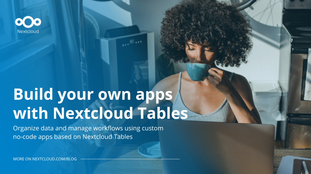 Build your own apps using Nextcloud Tables