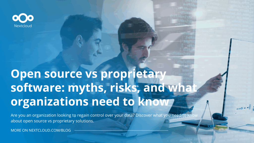 Open source vs proprietary software: myths, risks, and what organizations need to know