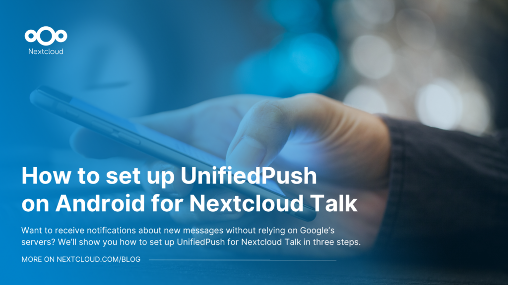 How to set up UnifiedPush on Android for Nextcloud Talk: push notifications without Google Play Services