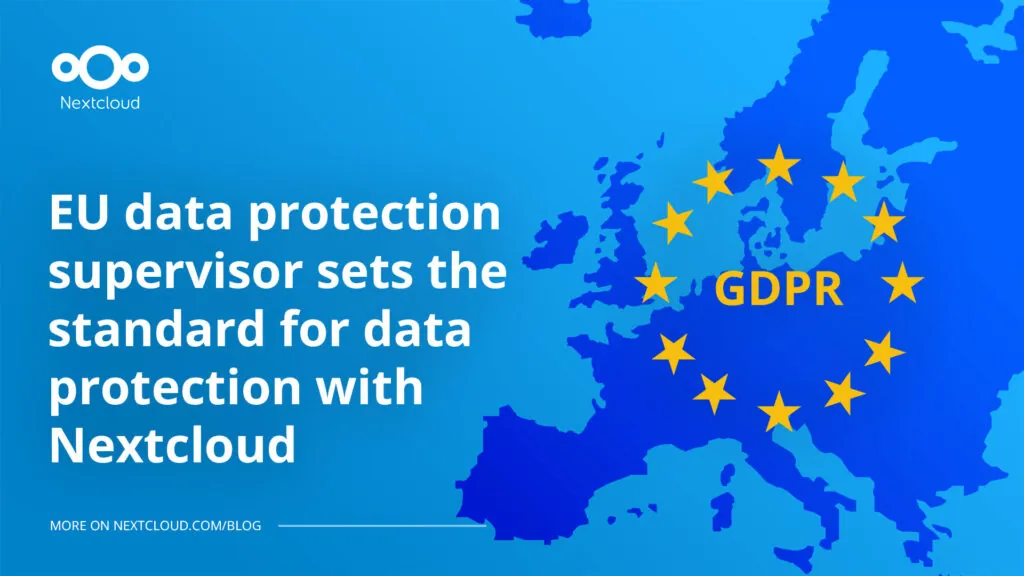 EU data protection supervisor sets the standard for data protection with Nextcloud